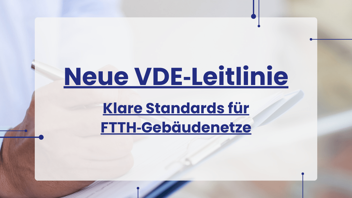 Neue VDE‑Leitlinie 0800‑730: Klare Standards für FTTH‑Gebäudenetze